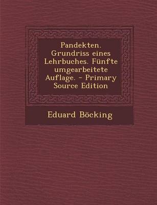 Book cover for Pandekten. Grundriss Eines Lehrbuches. Funfte Umgearbeitete Auflage. - Primary Source Edition