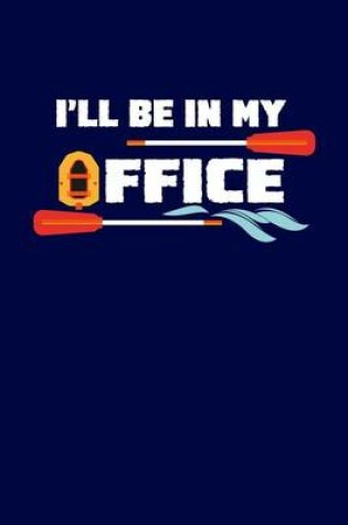 Cover of I'll Be In My Office