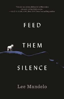 Feed Them Silence by Lee Mandelo