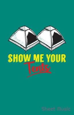 Book cover for Show Me Your Tents Sheet Music