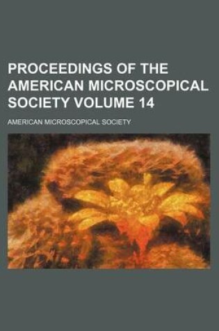 Cover of Proceedings of the American Microscopical Society Volume 14