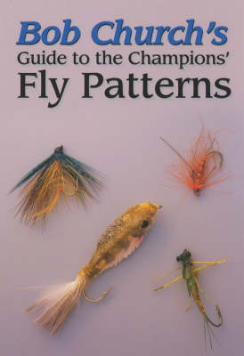 Book cover for Bob Church's Guide to the Champions' Fly Patterns