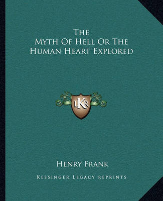 Book cover for The Myth of Hell or the Human Heart Explored