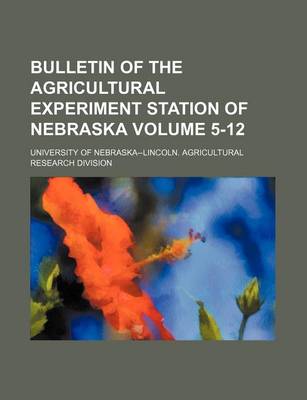 Book cover for Bulletin of the Agricultural Experiment Station of Nebraska Volume 5-12