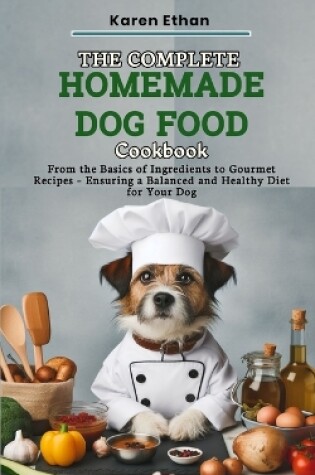 Cover of The Complete Homemade Dog Food Cookbook