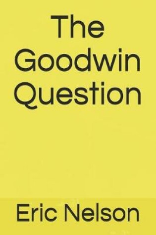 Cover of The Goodwin Question