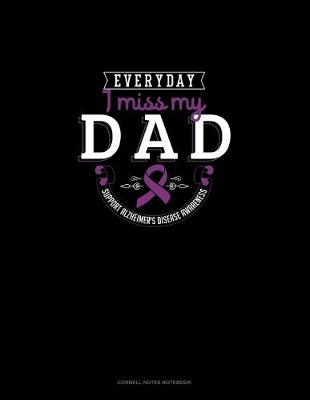 Book cover for Everyday I Miss My Dad Support Alzheimer's Disease Awareness