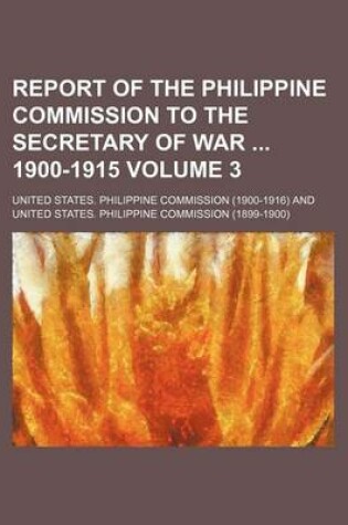 Cover of Report of the Philippine Commission to the Secretary of War 1900-1915 Volume 3