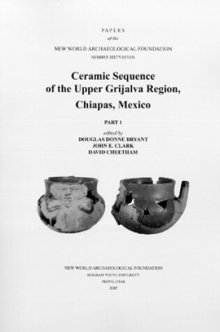 Cover of Ceramic Sequence of the Upper Grijalva Region, Chiapas, Mexico