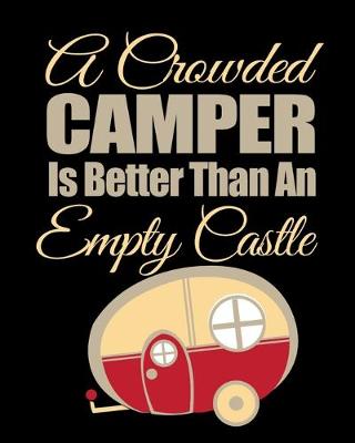 Book cover for A Crowded Camper Is Better Than An Empty Castle