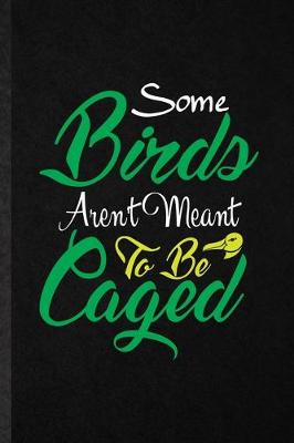 Book cover for Some Birds Aren't Meant to Be Caged