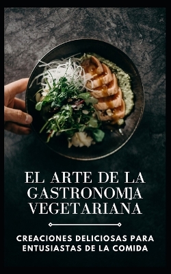 Book cover for El arte de la gastronomía vegetariana