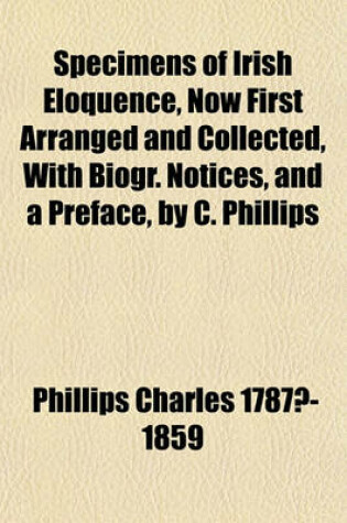 Cover of Specimens of Irish Eloquence, Now First Arranged and Collected, with Biogr. Notices, and a Preface, by C. Phillips