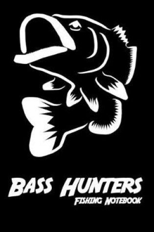 Cover of Bass Hunters Fishing Notebook