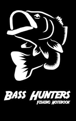 Book cover for Bass Hunters Fishing Notebook