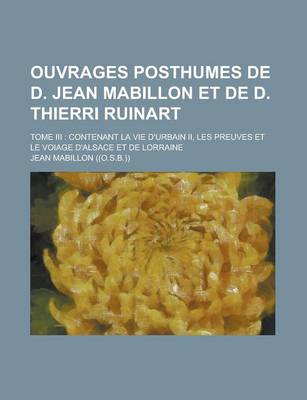 Book cover for Ouvrages Posthumes de D. Jean Mabillon Et de D. Thierri Ruinart; Tome III