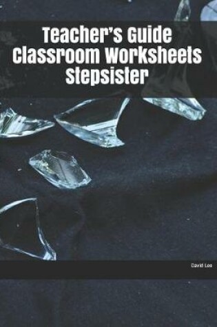 Cover of Teacher's Guide Classroom Worksheets Stepsister