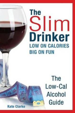 Cover of The Slim Drinker. Low-Cal Alcohol Guide