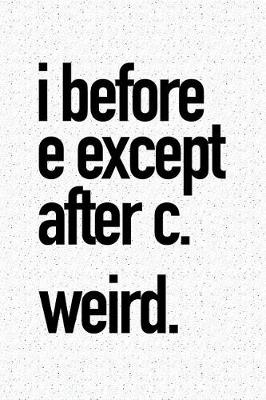 Book cover for I Before E Except After C Weird