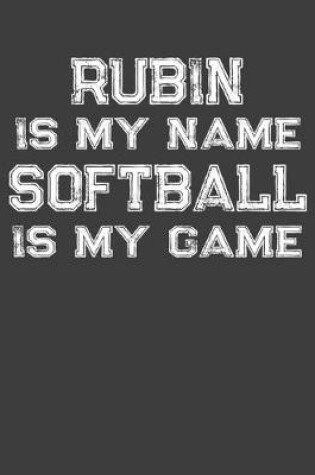 Cover of Rubin Is My Name Softball Is My Game