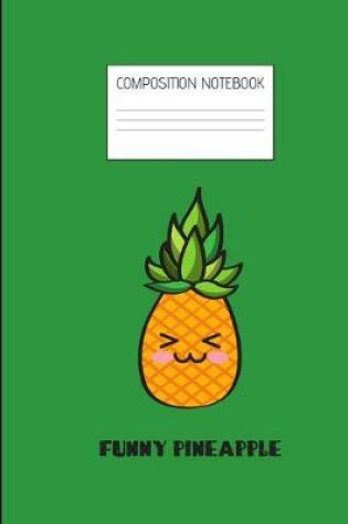 Cover of funny pineapple Composition Notebook