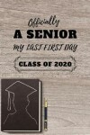 Book cover for Officially a Senior My last First Day Class of 2020