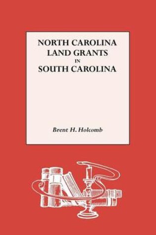 Cover of North Carolina Land Grants in South Carolina