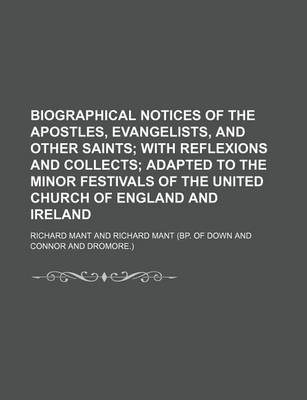 Book cover for Biographical Notices of the Apostles, Evangelists, and Other Saints; With Reflexions and Collects Adapted to the Minor Festivals of the United Church of England and Ireland