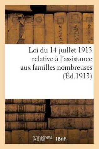 Cover of Loi Du 14 Juillet 1913 Relative A l'Assistance Aux Familles Nombreuses