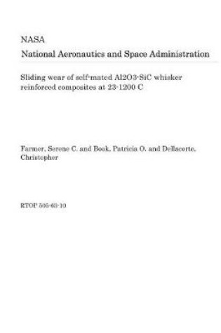 Cover of Sliding Wear of Self-Mated Al2o3-Sic Whisker Reinforced Composites at 23-1200 C