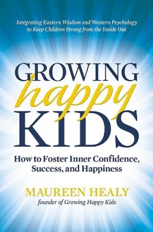 Cover of Growing Happy Kids