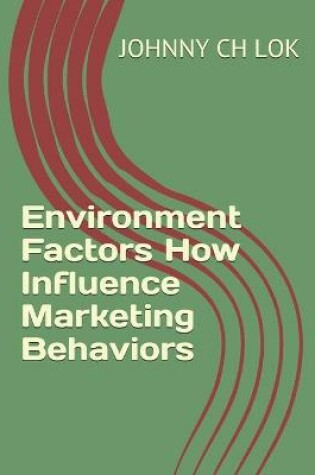 Cover of Environment Factors How Influence Marketing Behaviors