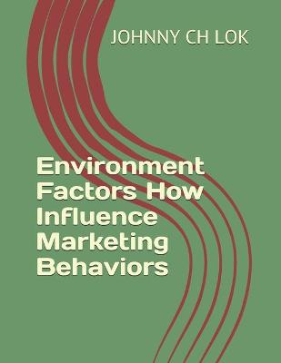 Book cover for Environment Factors How Influence Marketing Behaviors