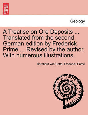 Book cover for A Treatise on Ore Deposits ... Translated from the second German edition by Frederick Prime ... Revised by the author. With numerous illustrations.