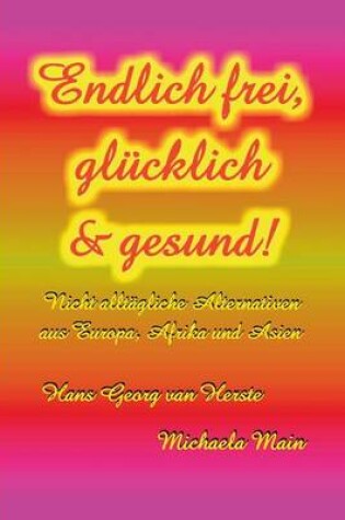 Cover of Endlich Frei, Glucklich & Gesund