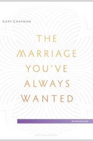 Cover of Marriage You've Always Wanted Small Group Experience Wor, T