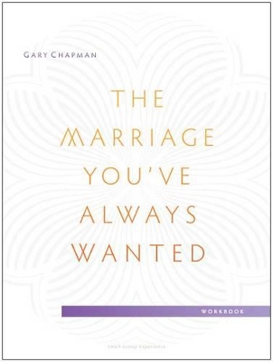 Book cover for Marriage You've Always Wanted Small Group Experience Wor, T