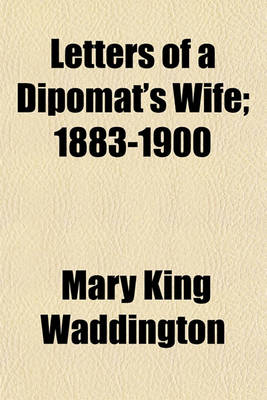 Book cover for Letters of a Dipomat's Wife; 1883-1900