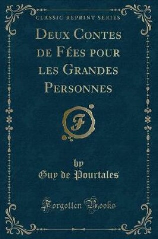 Cover of Deux Contes de Fées Pour Les Grandes Personnes (Classic Reprint)
