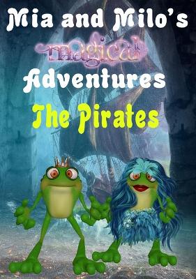 Cover of Mia and Milo's Magical Adventures - The Pirates