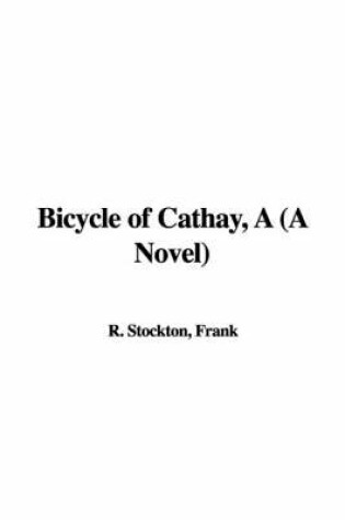 Cover of Bicycle of Cathay, a (a Novel)