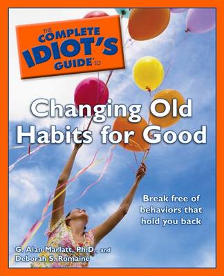 Book cover for The Complete Idiot's Guide to Changing Old Habits for Good