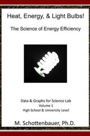 Cover of Heat, Energy, & Light Bulbs! The Science of Energy Efficiency