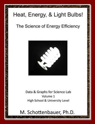 Book cover for Heat, Energy, & Light Bulbs! The Science of Energy Efficiency