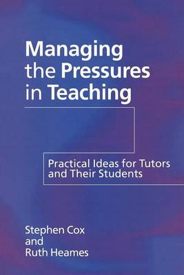 Book cover for Managing the Pressures in Teaching: Practical Ideas for Tutors and Their Students