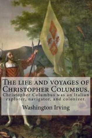 Cover of The life and voyages of Christopher Columbus. By