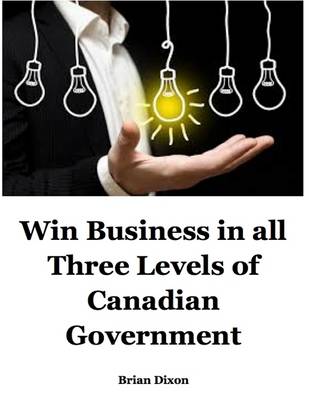 Book cover for Win Business in All Three Levels of Canadian Government