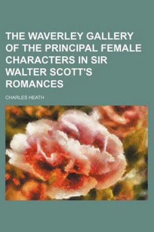 Cover of The Waverley Gallery of the Principal Female Characters in Sir Walter Scott's Romances