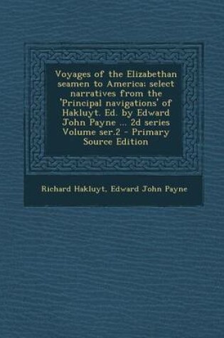Cover of Voyages of the Elizabethan Seamen to America; Select Narratives from the 'Principal Navigations' of Hakluyt. Ed. by Edward John Payne ... 2D Series Vo
