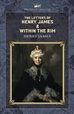 Book cover for The Letters of Henry James & Within the Rim